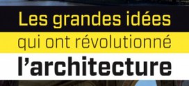 Les grandes idées qui ont révolutionné l'architecture
